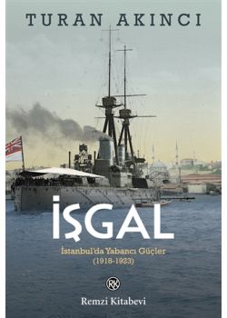 İşgal - İstanbul’da Yabancı Güçler (1918-1923)