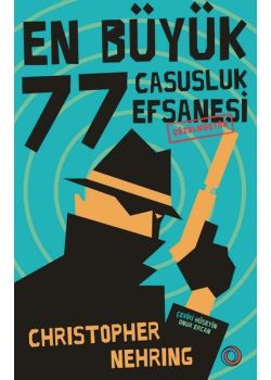 En Büyük 77 Casusluk Efsanesi Çözülmüştür