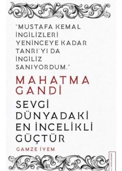 Mahatma Gandi - Sevgi Dünyadaki En İncelikli Güçtür 