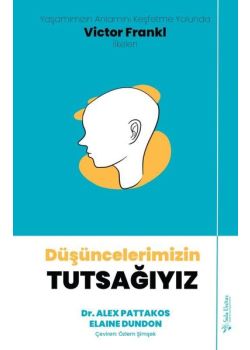 Düşüncelerimizin Tutsağıyız