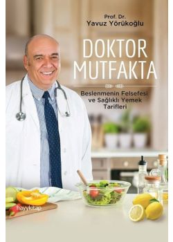 Doktor Mutfakta - Beslenmenin Felsefesi ve Sağlıklı Yemek Tarifleri