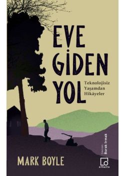Eve Giden Yol - Teknolojisiz Yaşamdan Hikayeler