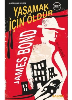 Yaşamak İçin Öldür - James Bond Serisi 2