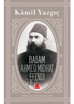 Babam Ahmed Midhat Efendi
