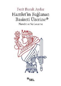 Hamlet'in Bağlanan Basireti Üzerine - Hamlet ve Sürünceme