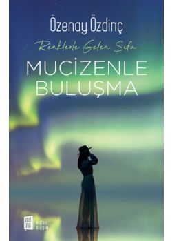 Renklerle Gelen Şifa - Mucizenle Buluşma