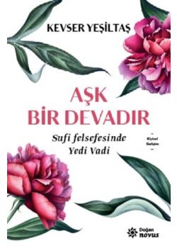Aşk Bir Devadır - Sufi Felsefesinde Yedi Vadi