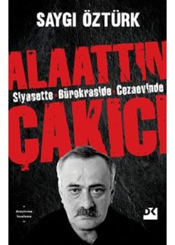 Alaattin Çakıcı - Siyasette Bürokraside Cezaevinde