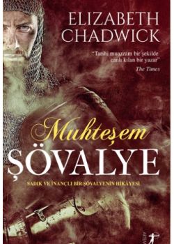 Muhteşem Şövalye - Sadık ve İnançlı Bir Şövalyenin Hikayesi