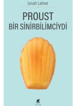 Proust Bir Sinirbilimciydi