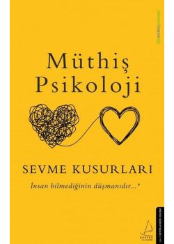 Sevme Kusurları - İnsan Bilmediğinin Düşmanıdır