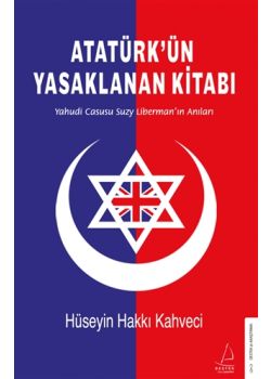 Atatürk'ün Yasaklanan Kitabı - Yahudi Casusu Suzy Liberman’ın Anıları 