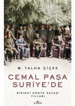 Cemal Paşa Suriye’de - Birinci Dünya Savaşı Yılları