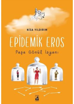 Epidemik Eros - Paşa Gönül İsyanı 