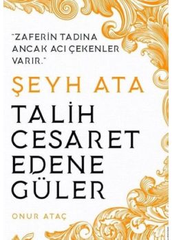 Şeyh Ata - Talih Cesaret Edene Güler