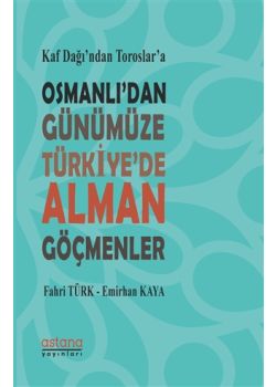 Osmanlı'dan Günümüze Türkiye’de Alman Göçmenler
