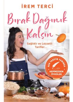 Bırak Dağınık Kalsın - Sağlıklı ve Lezzetli Tarifler