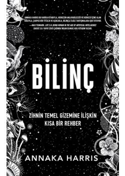 Bilinç - Zihnin Temel Gizemine İlişkin Kısa Bir Rehber