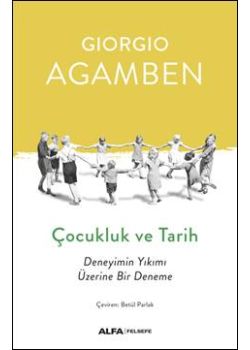 Çocukluk ve Tarih - Deneyimin Yıkımı Üzerine Bir Deneme