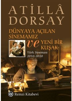 Dünyaya Açılan Sinemamız ve Yeni Bir Kuşak - Türk Sineması (2010-2020)