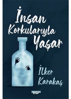 İnsan Korkularıyla Yaşar