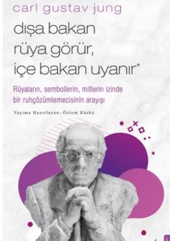 Carl Gustav Jung - Dışa Bakan Rüya Görür, İçe Bakan Uyanır