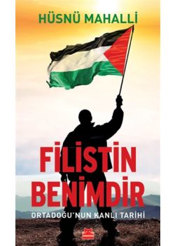Filistin Benimdir - Ortadoğu'nun Kanlı Tarihi
