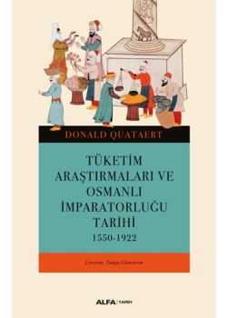 Tüketim Araştırmaları ve Osmanlı İmparatorluğu Tarihi (1550-1922)