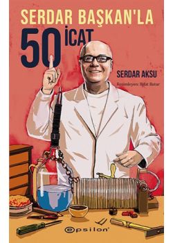 Serdar Başkan’la 50 İcat 