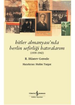 Hitler Almanyası’nda Berlin Sefirliği Hatıralarım (1939-1942)