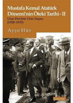 Mustafa Kemal Atatürk Döneminin Öteki Tarihi 2 - Ulus Devlete Ulus İnşası 1928-1933 
