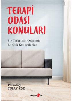 Terapi Odası Konuları - Bir Terapistin Odasında En Çok Konuşulanlar 