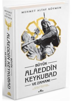 Büyük Alaeddin Keykubad ve Zamanı