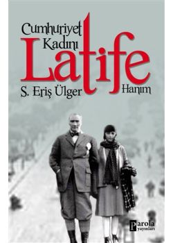 Cumhuriyet Kadını Latife Hanım