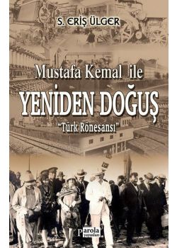 Mustafa Kemal İle Yeniden Doğuş - Türk Rönesansıs. eri