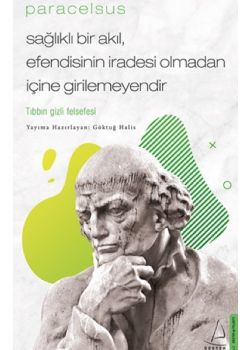 Paracelsus - Sağlıklı Bir Akıl, Efendisinin İradesi Olmadan İçine Girilemeyendir