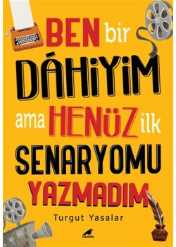 Ben Bir Dahiyim Ama Henüz İlk Senaryomu Yazmadım