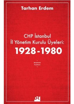 CHP İstanbul İl Yönetim Kurulu Üyeleri: 1928-1980