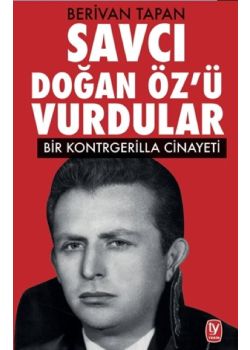 Savcı Doğan Öz’ü Vurdular - Bir Kontrgerilla Cinayeti 