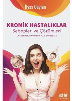 Kronik Hastalıklar - Sebepleri ve Çözümleri