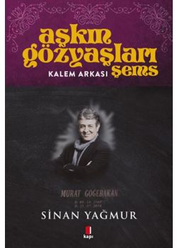 Aşkın Gözyaşları Şems - Kalem Arkası