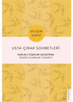 Usta Çırak Sohbetleri - Sağlıklı İlişkiler Geliştirme - Kendin Olabilme Cesareti 