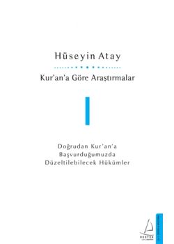 Kuran’a Göre Araştırmalar 1 - Doğrudan Kur’an’a Başvurduğumuzda Düzeltilebilecek Hükümler 