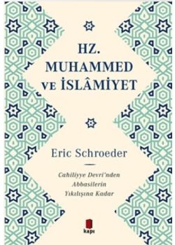 Hz. Muhammed ve İslamiyet - Cahiliye Devri’nden Abbasilerin Yıkılışına Kadar 