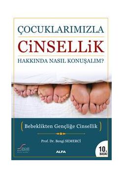 Çocuklarımızla Cinsellik Hakkında Nasıl Konuşmalı (Bebeklikten Gençliğe Cinsellik) 