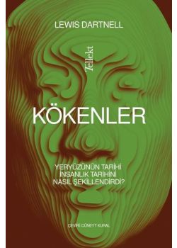 Kökenler - Yeryüzünün Tarihi İnsanlık Tarihini Nasıl Şekillendirdi? 