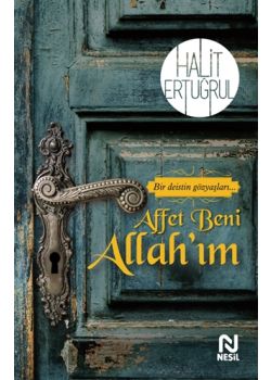 Affet Beni Allah’ım - Bir Deistin Gözyaşları 