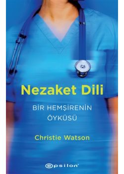 Nezaket Dili - Bir Hemşirenin Öyküsü