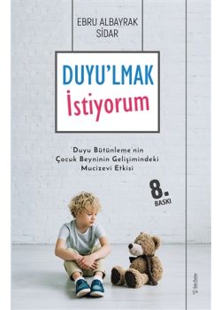 Duyu'lmak İstiyorum - Duyu Bütünleme'nin Çocuk Beyninin Gelişimindeki Mucizevi Etkisi