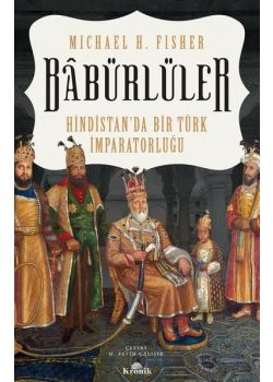 Babürlüler - Hindistan'da Bir Türk İmparatorluğu 